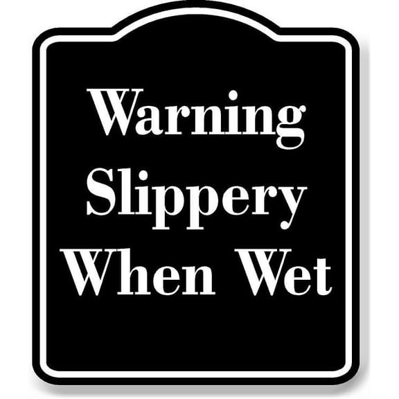 Warning Slippery When Wet BLACK Aluminum Composite Sign 15''x18''