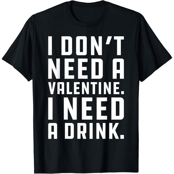 Funny Anti Valentines Day Drinking Shirt Gift T-Shirt TShirt