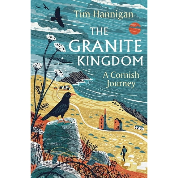 The Granite Kingdom: A Cornish Journey, (Hardcover)