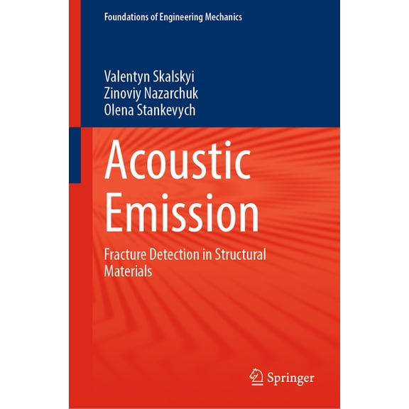 Foundations of Engineering Mechanics Acoustic Emission: Fracture Detection in Structural Materials, (Hardcover)