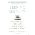 thumbnail image 1 of Pre-Owned Seeking Serenity: The 10 New Rules for Health and Happiness in the Age of Anxiety (Paperback) 0451472276 9780451472274, 1 of 1