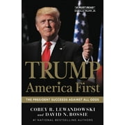 COREY R LEWANDOWSKI; DAVID N BOSSIE Trump: America First : The President Succeeds Against All Odds (Hardcover)