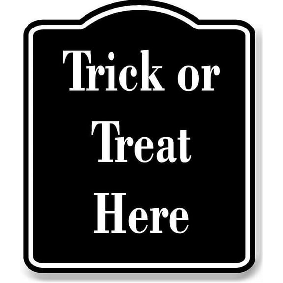 Trick or Treat Here BLACK Aluminum Composite Sign 15''x18''