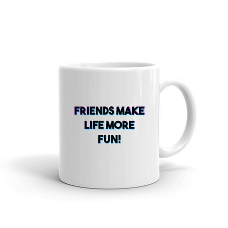 

Tri Color Friends Make Life More Fun! Ceramic Dishwasher And Microwave Safe Mug By Undefined Gifts