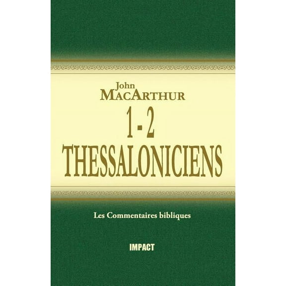 1 & 2 Thessaloniciens (the MacArthur New Testament Commentary - 1 & 2 Thessalonicians) (Paperback)
