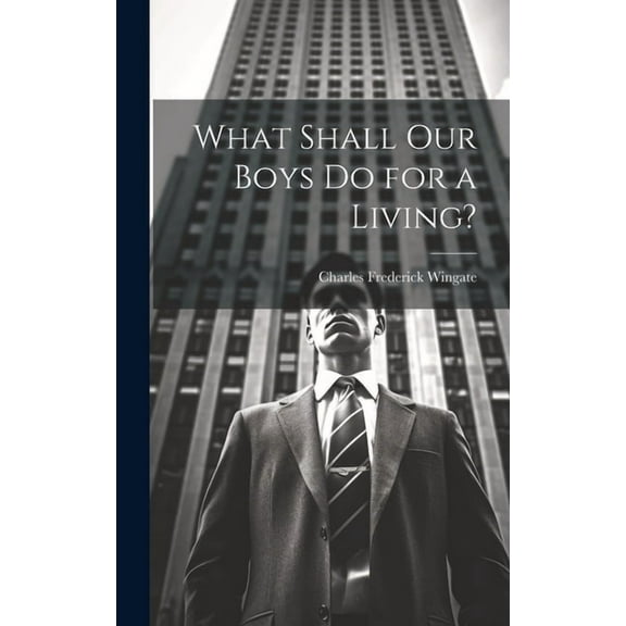 What Shall Our Boys Do for a Living? (Hardcover)