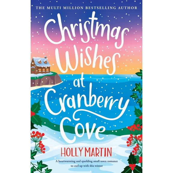Christmas Wishes at Cranberry Cove: A heartwarming and sparkling small town romance to curl up with this winter, (Paperback)