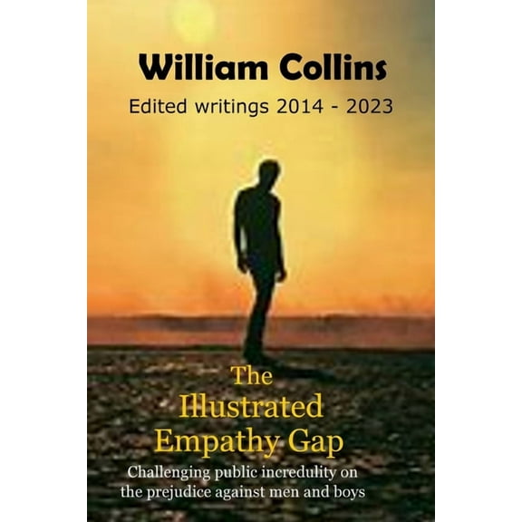 The Illustrated Empathy Gap: Challenging public incredulity on the prejudice against men and boys, (Paperback)