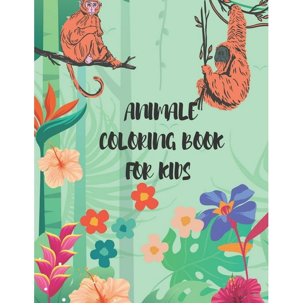 Download Animale Coloring Book For Kids A Coloring Book Featuring Cute And Lovable Baby Animals From Jungles For Hours Of Coloring Fun Paperback Walmart Com Walmart Com