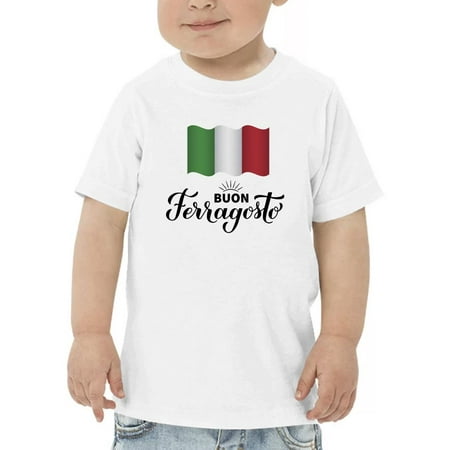 

Buon Ferragosto Italy Flag T-Shirt Toddler -Image by Shutterstock 3 Toddler