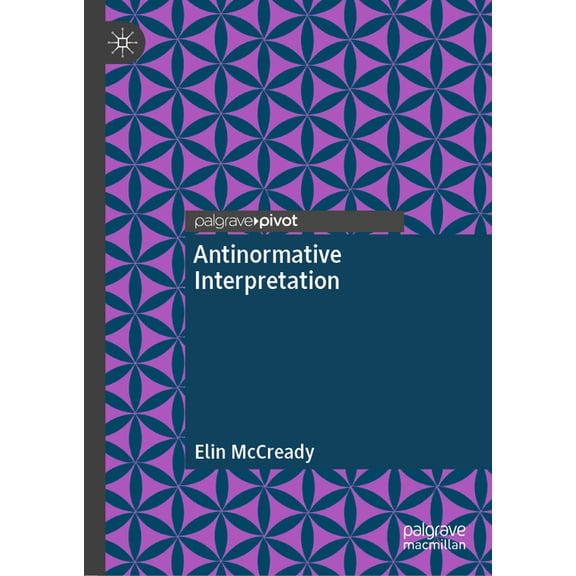 Antinormative Interpretation, (Hardcover)