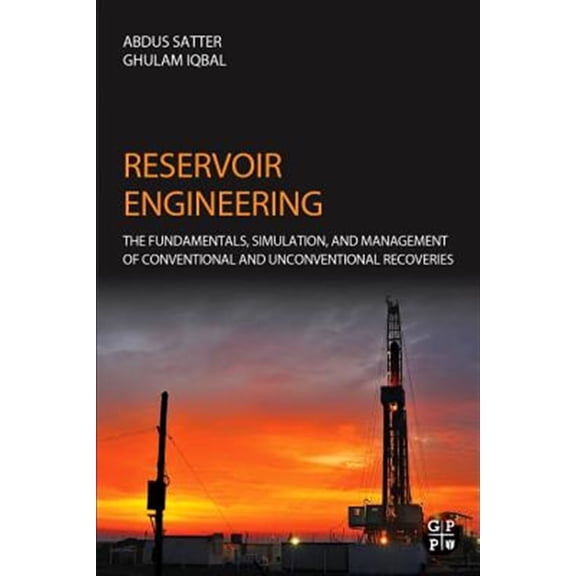 Pre-Owned Reservoir Engineering: The Fundamentals, Simulation, and Management of Conventional and Unconventional Recoveries, (Hardcover)