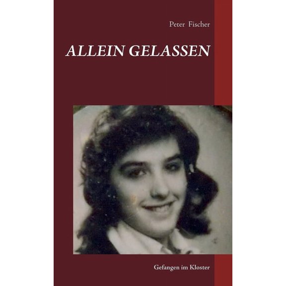 Allein gelassen: Gefangen im Kloster, (Paperback)
