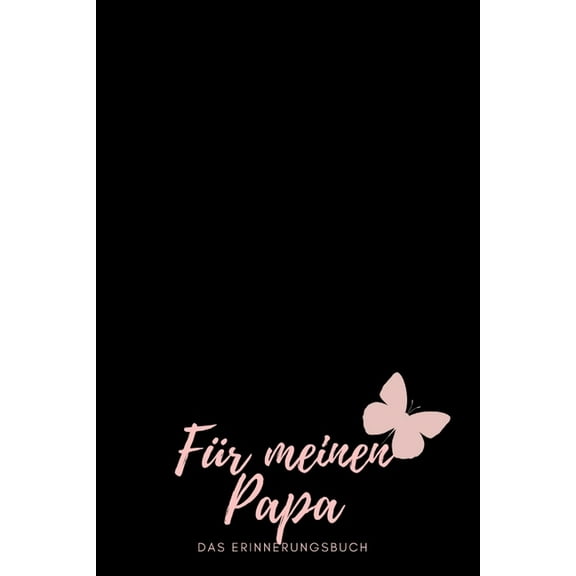 Für meinen Papa Das Erinnerungsbuch: Ein personalisiertes Buch für Väter I wunderschöne Geschenkidee für Väter I Kinder Weihnachtsgeschenke Vatertagsgeschenke Geburtstagsgeschenke für Papa (Paperback)