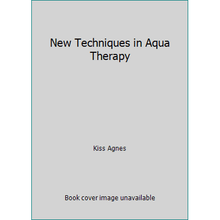 New Techniques in Aqua Therapy [Hardcover - Used]