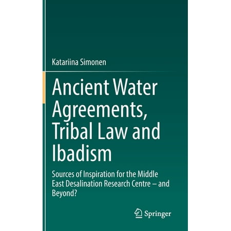 UPC: 9783030852177 | Ancient Water Agreements Tribal Law and Ibadism: Sources of Inspiration for the Middle East Desalination Research Centre – And Beyond? (Hardcover)