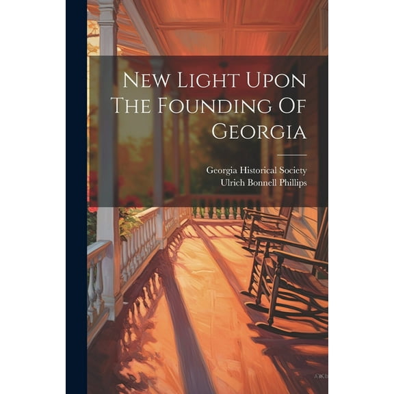 New Light Upon The Founding Of Georgia (Paperback)