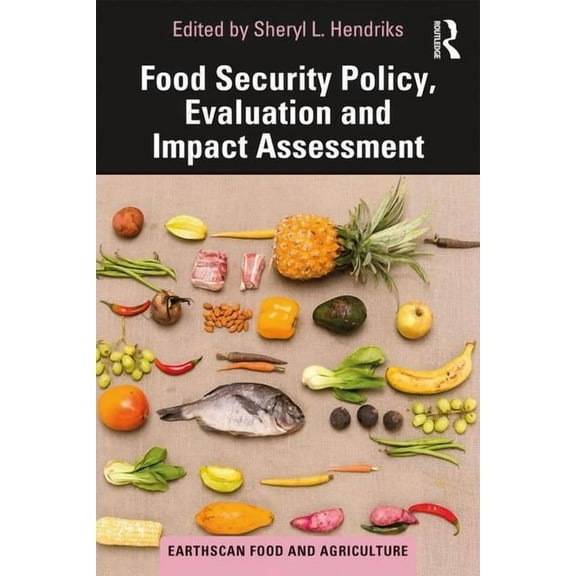 Earthscan Food and Agriculture Food Security Policy, Evaluation and Impact Assessment, (Paperback)