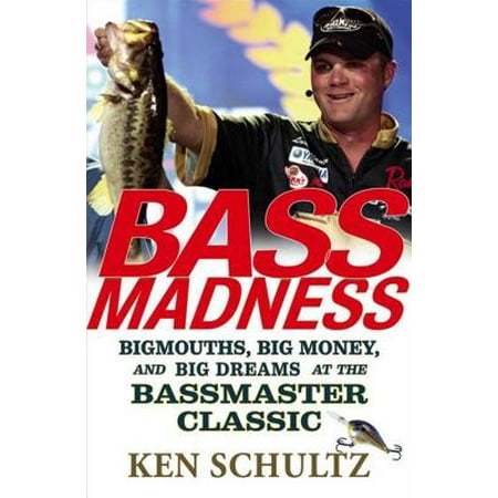 Bass Madness : Bigmouths, Big Money, and Big Dreams at the Bassmaster (Best Bass Cabinet For The Money)