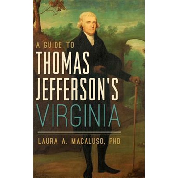 A Guide to Thomas Jefferson's Virginia (Hardcover)