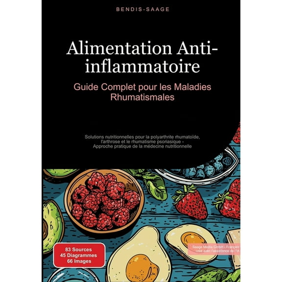 Alimentation Anti-inflammatoire: Guide Complet pour les Maladies Rhumatismales: Solutions nutritionnelles pour la polyar, (Paperback)