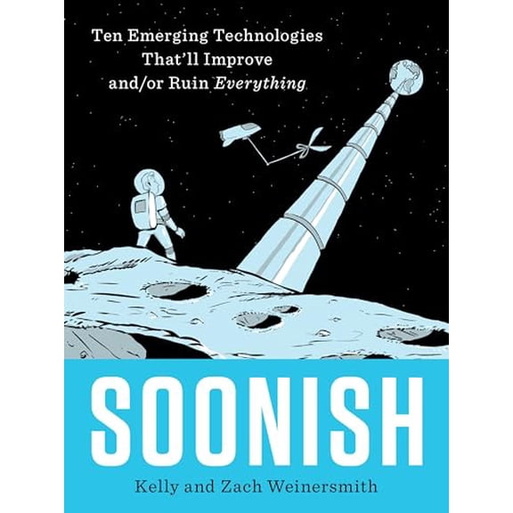 Pre-Owned Soonish: Ten Emerging Technologies That'll Improve And/Or Ruin Everything (Hardcover) 0399563822 9780399563829