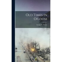 Old Times in Oildom (Hardcover)