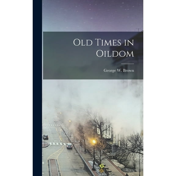 Old Times in Oildom (Hardcover)