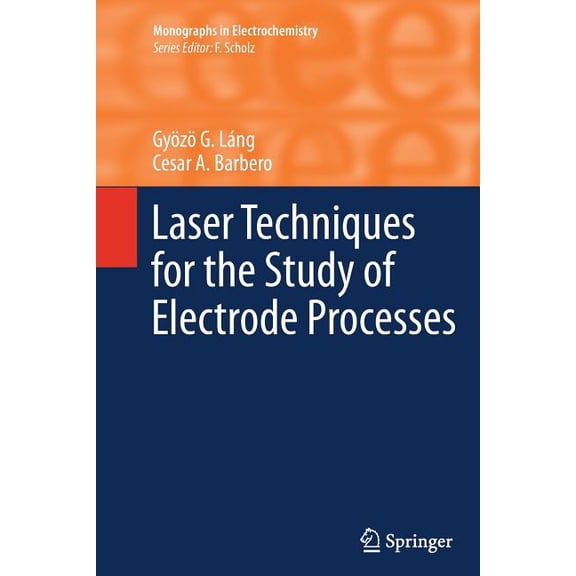 Monographs in Electrochemistry Laser Techniques for the Study of Electrode Processes, (Paperback)