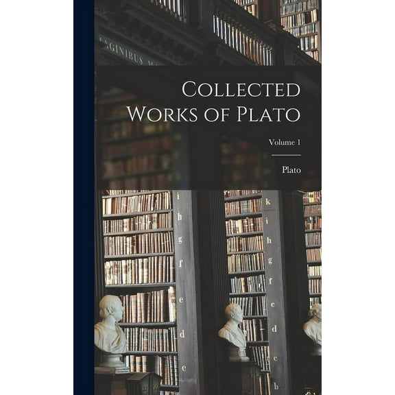 Collected Works of Plato; Volume 1 (Hardcover)