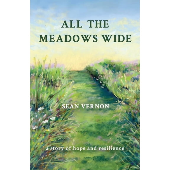 All the Meadows Wide: A Story of Hope and Resilience, (Paperback)