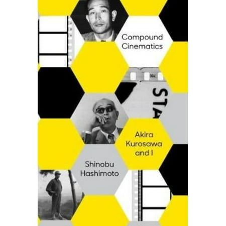 Compound Cinematics: Akira Kurosawa and I