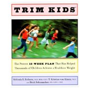 Trim Kids(tm): The Proven 12-Week Plan That Has Helped Thousands of Children Achieve a Healthier (Hardcover) by Melinda S Sothern, T Kristian Von Almen, Heidi Schumacher