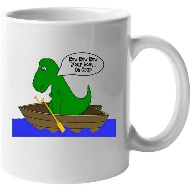 Row Row Row Your Boat Oh Crap Littlr Dino Novelty Funny Ceramic Coffee Mug Row Row Row Your Boat Oh Crap Littlr Dino Novelty Funny Ceramic Coffee Mug