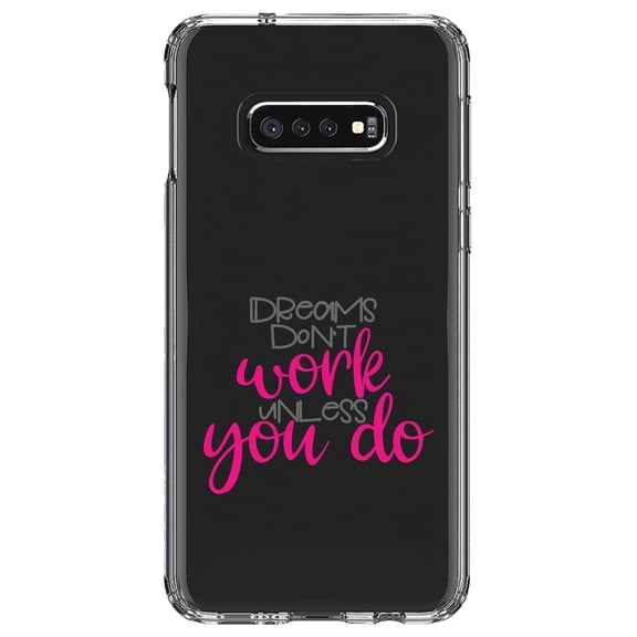 DistinctInk Clear Shockproof Hybrid Case for Samsung Galaxy S10e (5.8" Screen) - TPU Bumper Acrylic Back Tempered Glass Screen Protector - Dreams Don't Work Unless You Do