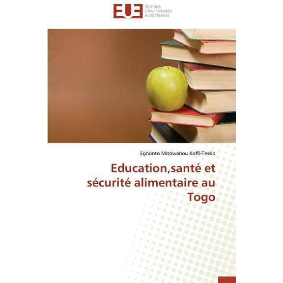 Education, Santï Et Sïcuritï Alimentaire Au Togo (Paperback)