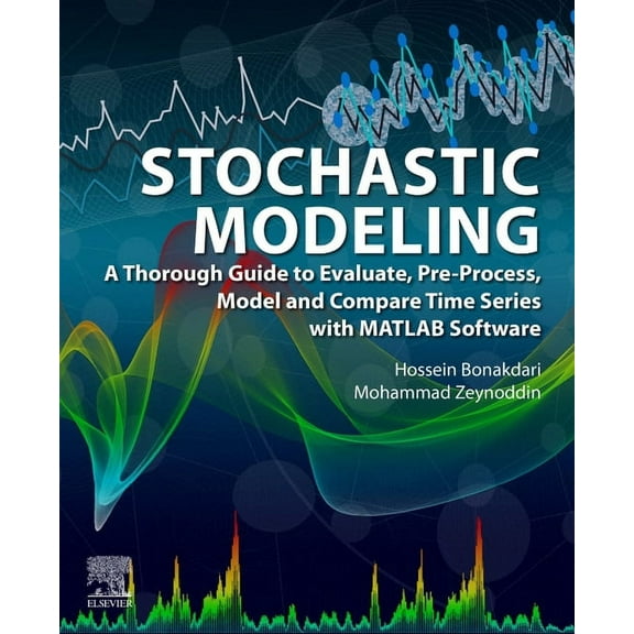 Stochastic Modeling: A Thorough Guide to Evaluate, Pre-Process, Model and Compare Time Series with MATLAB Software, (Paperback)