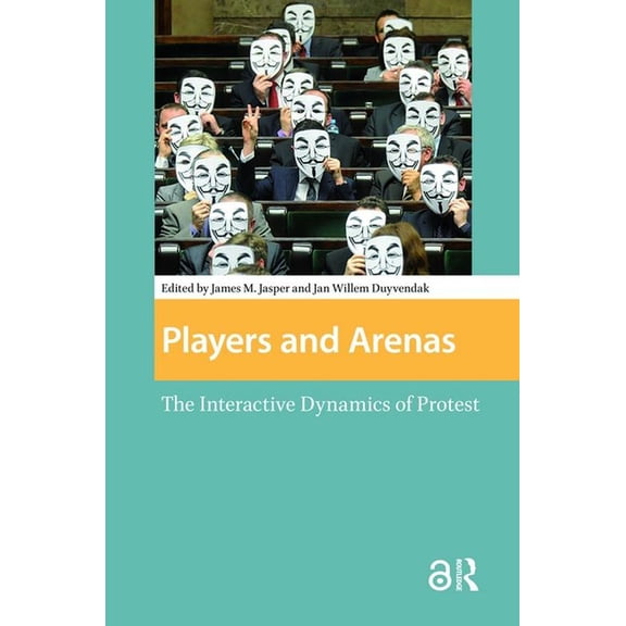 Protest and Social Movements Players and Arenas: The Interactive Dynamics of Protest, (Hardcover)