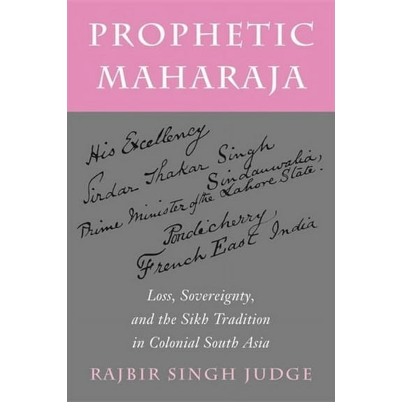 Religion, Culture, and Public Life Prophetic Maharaja: Loss, Sovereignty, and the Sikh Tradition in Colonial South Asia, Book 53, (Paperback)