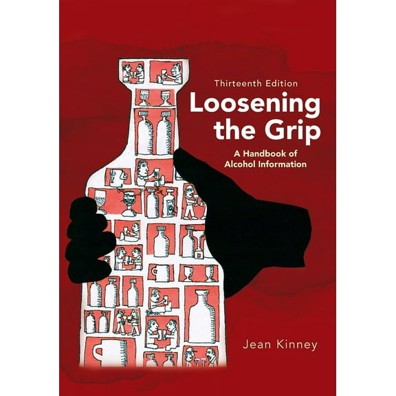 Loosening the Grip 13th Edition: A Handbook of Alcohol Information, (Paperback)