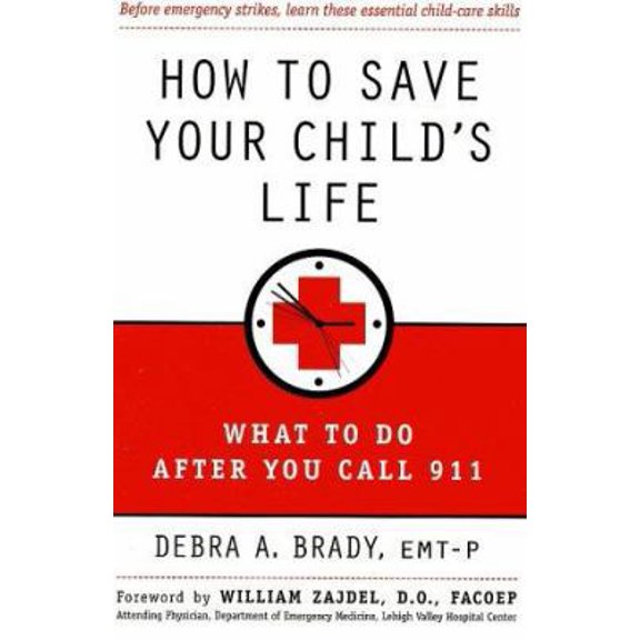 Pre-Owned How to Save Your Child's Life: What to Do After You Call 911 (Paperback) 0312281765 9780312281762