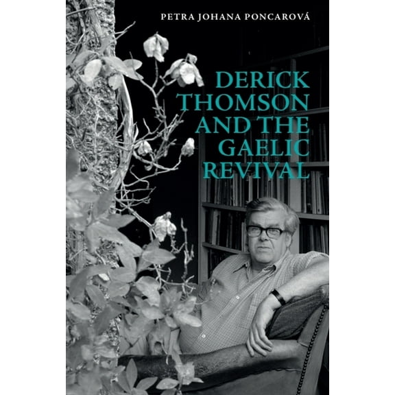 Derick Thomson and the Gaelic Revival, (Paperback)