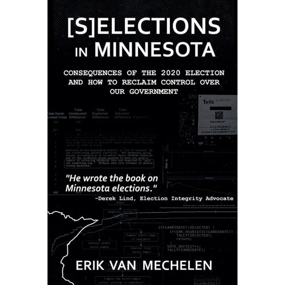 Selections in Minnesota: Consequences of the 2020 Election and How to Reclaim Control of Our Government, (Paperback)