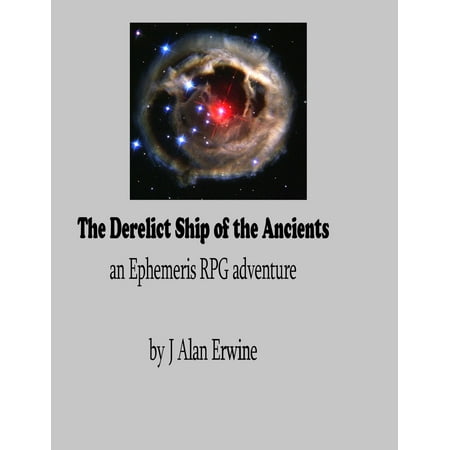The Derelict Ship of the Ancients: An Ephemeris RPG adventure -