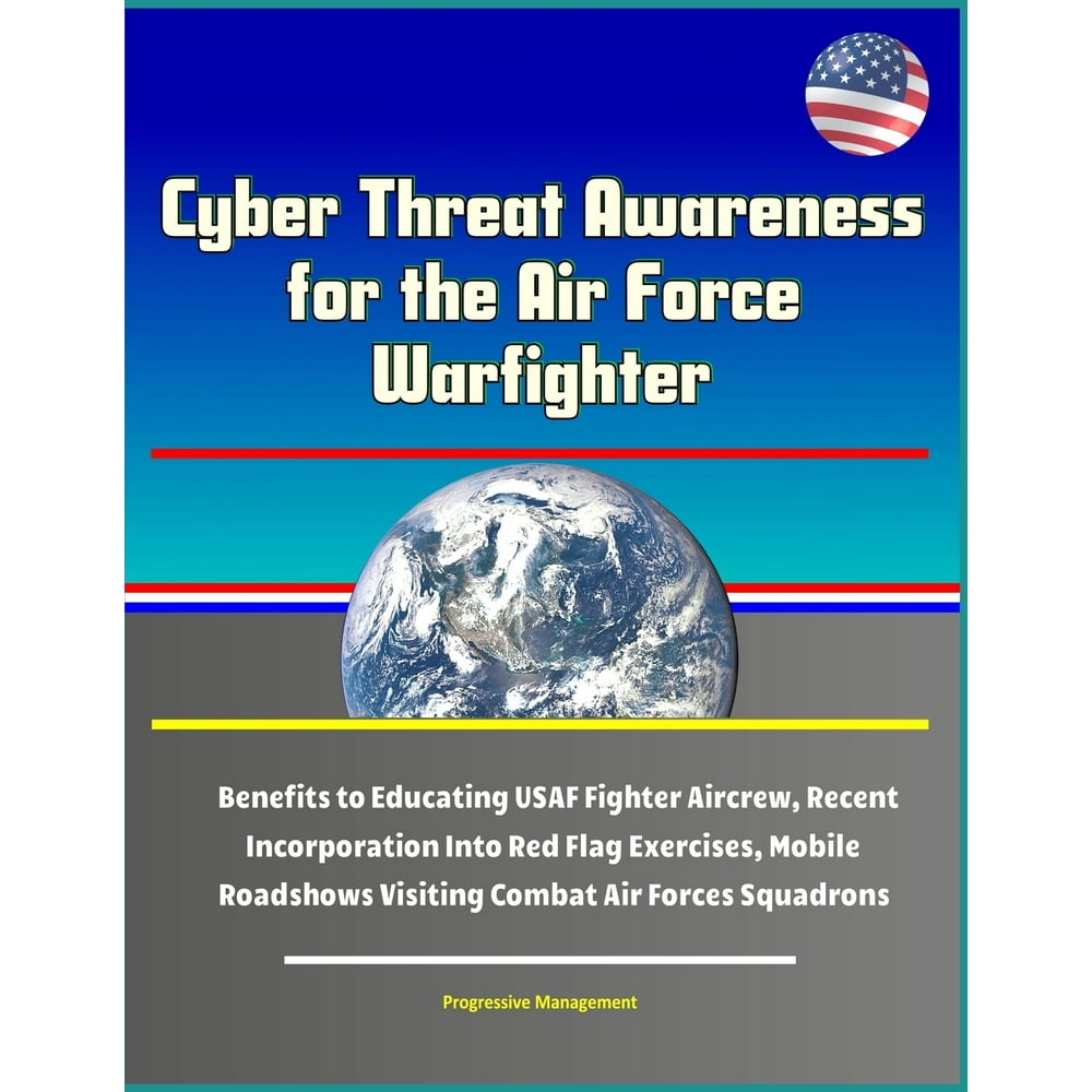 Cyber Threat Awareness for the Air Force Warfighter - Benefits to
