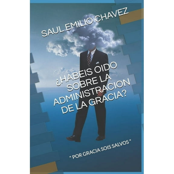 ¿Habeis Oido Sobre La Administracion de la Gracia?: " Por Gracia Sois Salvos " (Paperback)