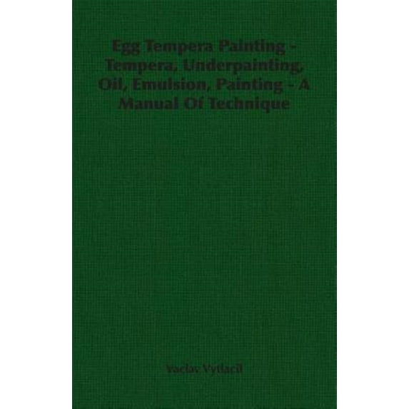 Pre-Owned Egg Tempera Painting - Tempera, Underpainting, Oil, Emulsion, Painting - A Manual Of Technique (Paperback)