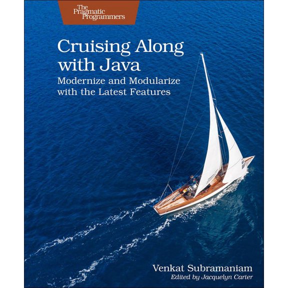 Cruising Along with Java: Modernize and Modularize with the Latest Features, (Paperback)