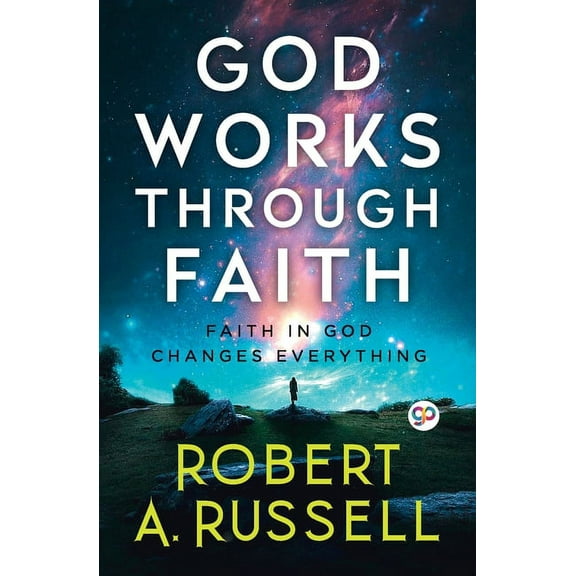 GOD Works Through Faith, (Paperback)