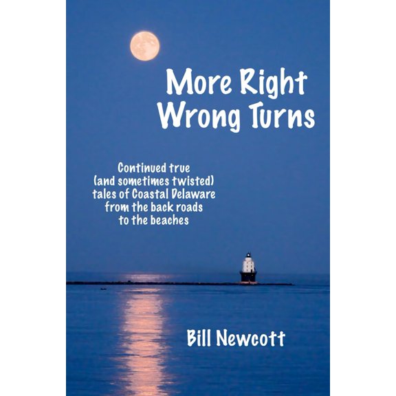Pre-Owned More Right Wrong Turns: Continued true (and sometimes twisted) tales of Coastal Delaware from the back roads to the beaches